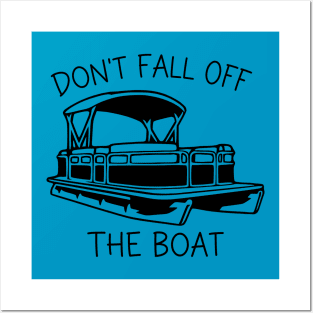 Don't Fall Off The Boat Posters and Art